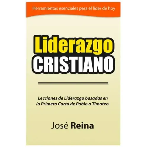 Liderazgo Cristiano: Lecciones de liderazgo basadas en la Primera carta a Timoteo