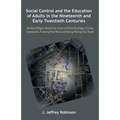 Social Control and the Education of Adults in the Nineteenth and Early Twentieth Centuries: The Role of Religion, Natural Law, Science and Useful Know