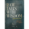 Raw Talks With Wisdom: Not Your Grandma's Devo - Volume 4 (October, November, December)