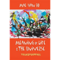 Meaning of Life and the Universe: Transforming