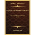 Biographical Sketch of James Bridger: Mountainer, Trapper and Guide (1905)