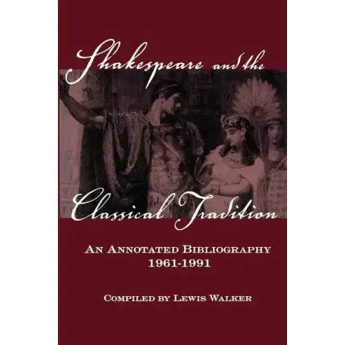 Shakespeare and the Classical Tradition: An Annotated Bibliography, 1961-1991