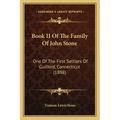 Book II Of The Family Of John Stone: One Of The First Settlers Of Guilford, Connecticut (1898)