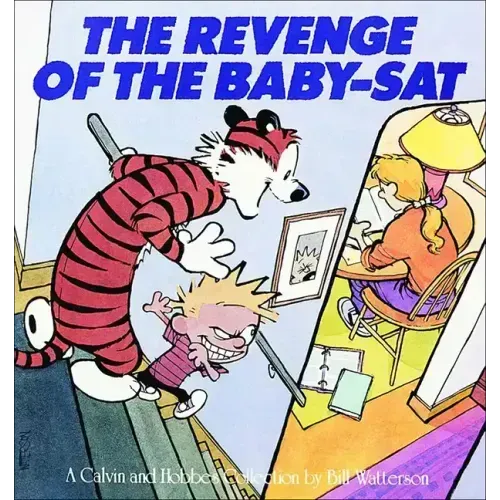 Revenge of the Baby-SAT: A Calvin and Hobbes Collection