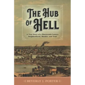 The Hub of Hell: A True Story of a Nineteenth-Century Neighborhood, Murder, and Trial