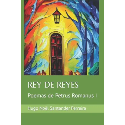 Rey de Reyes: Poemas de Petrus Romanus I
