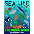 Sea Life Coloring Book Easy Big Pictures: Fun Art To Colour For Young Children, Toddlers, Kindergarten Age (Preschool Fun)