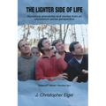 The Lighter Side of Life: Humorous anecdotes and stories from an uncommon-sense perspective