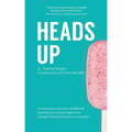 Heads Up: Increase your sexual confidence, expand your sexual repertoire, and get the real low down on oral sex