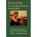 Researching Lived Experience: Human Science for an Action Sensitive Pedagogy