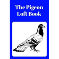 The Pigeon Loft Book: Racing and Breeding Loft Book With Blue Cover