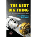 The Next Big Thing: From 3D Printing to Mining the Moon