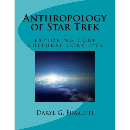 Anthropology of Star Trek: Exploring Core Cultural Concepts