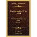 The Confession of St. Patrick: With an Introduction and Notes (1853)
