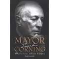 Mayor Corning: Albany Icon, Albany Enigma