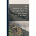 An Introduction to the Study of the Maya Hieroglyphs
