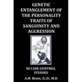 Genetic Entanglement of the Personality Traits of Sanguinity and Aggression in Case-Control Studies