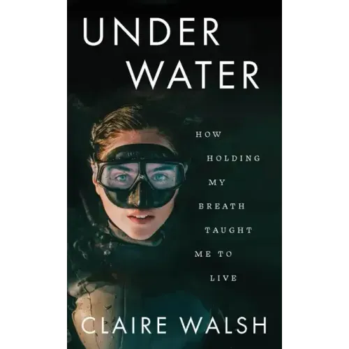 Under Water: How Holding My Breath Taught Me to Live