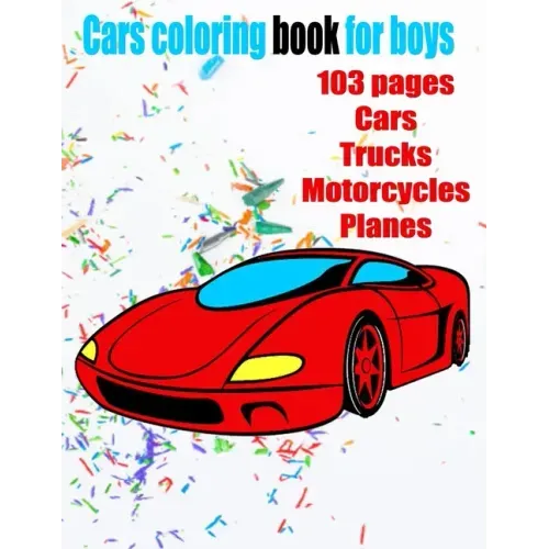 Cars coloring book for boys: Cars, Trucks and Planes Coloring Book