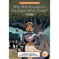 Who Was Accused in the Salem Witch Trials?: Tituba: A Who HQ Graphic Novel