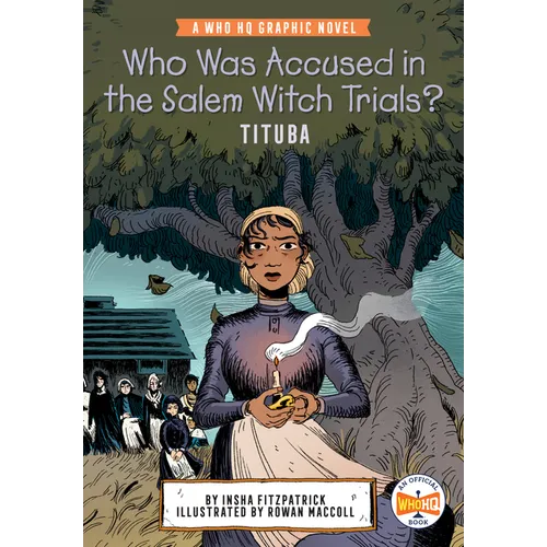 Who Was Accused in the Salem Witch Trials?: Tituba: A Who HQ Graphic Novel