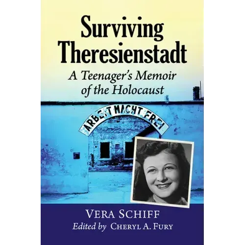 Surviving Theresienstadt: A Teenager's Memoir of the Holocaust