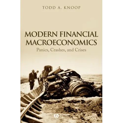 Modern Financial Macroeconomics: Panics, Crashes, and Crises