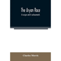 The Aryan race; its origins and its achievements