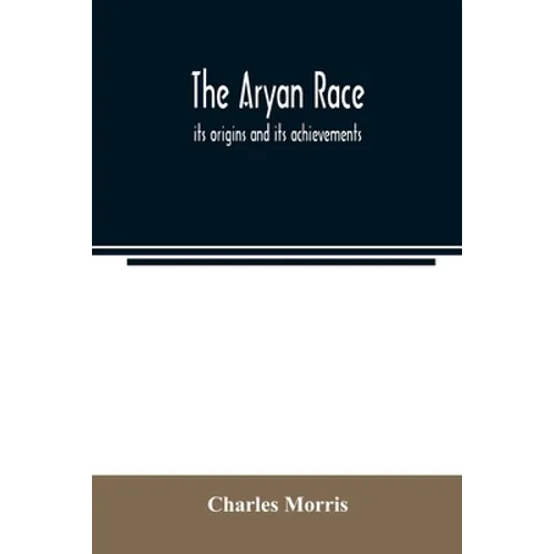 The Aryan race; its origins and its achievements