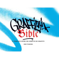 Graffiti Bible: A Complete Guide on How to Do Graffiti