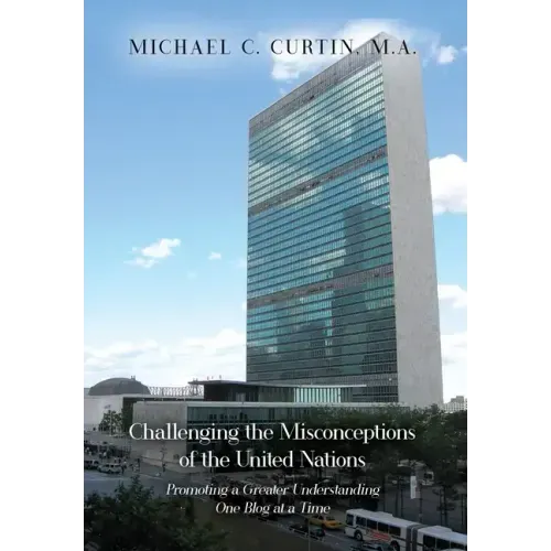 Challenging the Misconceptions of the United Nations: Promoting a Greater Understanding One Blog at a Time