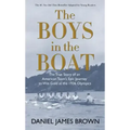 The Boys in the Boat: The True Story of an American Team's Epic Journey to Win Gold at the 1936 Olympics