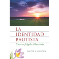 La Identidad Bautista: Cuatro Frágiles Libertades
