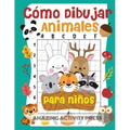 Cómo dibujar animales para niños: el divertido y emocionante libro de dibujo paso a paso para que los niños aprendan a dibujar sus animales favoritos