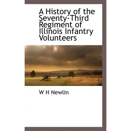 A History of the Seventy-Third Regiment of Illinois Infantry Volunteers
