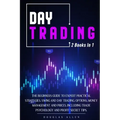 Day Trading: 2 books in 1: The Beginners Guide To Expert Practical Strategies. Swing And Day Trading, Options, Money Management and