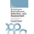 Employee Recruitment, Selection, and Assessment: Contemporary Issues for Theory and Practice
