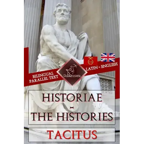 Historiae - The Histories: Bilingual parallel text: Latin - English