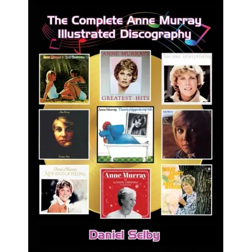 The Complete Anne Murray Illustrated Discography