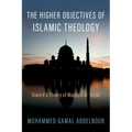The Higher Objectives of Islamic Theology: Toward a Theory of Maqasid Al-Aqida