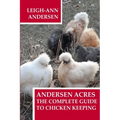Andersen Acres: The Complete Guide to Chicken Keeping
