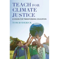 Teach for Climate Justice: A Vision for Transforming Education