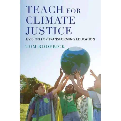 Teach for Climate Justice: A Vision for Transforming Education