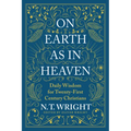 On Earth as in Heaven: Daily Wisdom for Twenty-First Century Christians