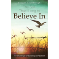The Self That I Long to Believe In: The Challenge of Building Self-Esteem