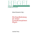 Die Eigenbedeutung Der Jenaer Systemkonzeptionen Hegels: Gemeinsame Tagung Der Internationalen Hegel-Gesellschaft Und Der Internationalen Hegel-Verein