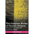 The Complete Works of Charles Dickens (in 30 Volumes, Illustrated): Pictures from Italy and American Notes