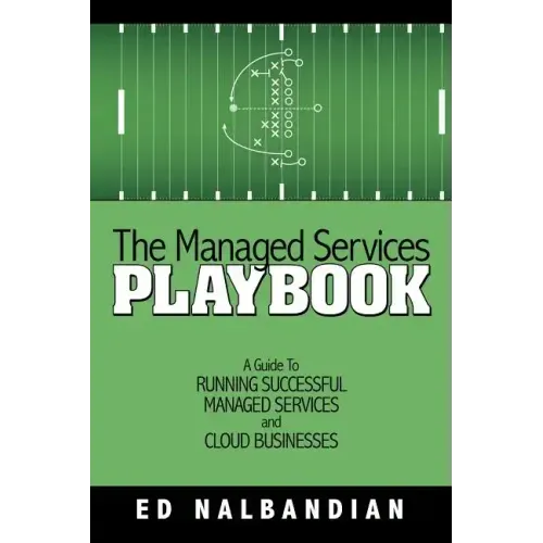 The Managed Services Playbook: A Guide to Running Successful Managed Services and Cloud Businesses