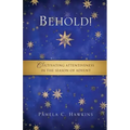 Behold! Cultivating Attentiveness in the Season of Advent