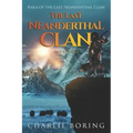 The Last Neanderthal Clan: Raka of the Last Neanderthal Clan